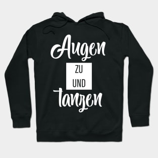 Augen Zu Und Tanzen Hoodie